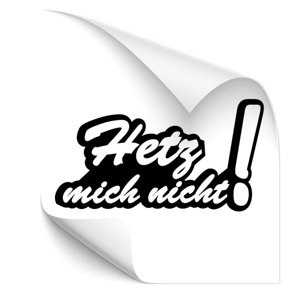 Hetz mich nicht ! Auto Hecksticker - Kategorie Shop