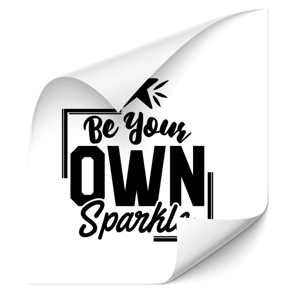 Be your own sparkle - Sprüche Auto Folien Aufkleber - Kategorie Shop